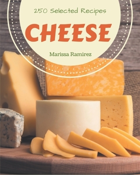 Paperback 250 Selected Cheese Recipes: Cook it Yourself with Cheese Cookbook! Book