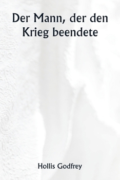Paperback Der Mann, der den Krieg beendete [German] Book
