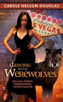 Dancing With Werewolves (Delilah Street, Paranormal Investigator, Book 1) - Book #1 of the Delilah Street, Paranormal Investigator