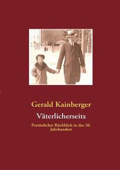 Paperback Väterlicherseits: Persönlicher Rückblick in das 20. Jahrhundert [German] Book