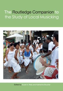 Paperback The Routledge Companion to the Study of Local Musicking Book