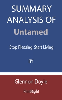 Paperback Summary Analysis Of Untamed: Stop Pleasing, Start Living By Glennon Doyle Book