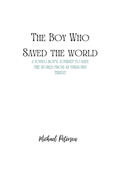 Paperback The Who Who Saved The World: A Young Boy's journey To Save The World From an Unknown Threat Book