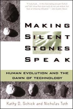 Paperback Making Silent Stones Speak: Human Evolution and the Dawn of Technology Book