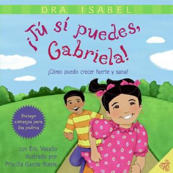 Hardcover Tu Si Puedes, Gabriela!: Como Puedo Crecer Fuerte Y Sana? [Spanish] Book