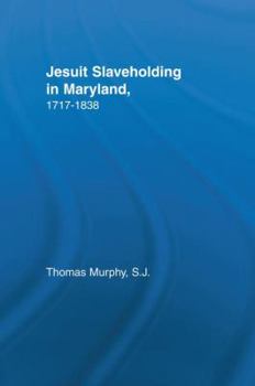 Paperback Jesuit Slaveholding in Maryland, 1717-1838 Book