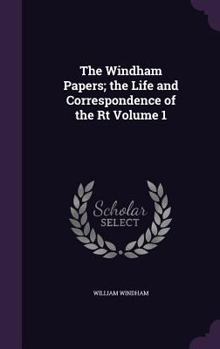 Hardcover The Windham Papers; the Life and Correspondence of the Rt Volume 1 Book