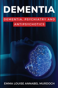Paperback Dementia, Psychiatry and Antipsychotics Book