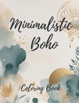 Paperback Minimalist Boho Coloring Book for Teens & Adults: 50 Aesthetic Designed Abstract Boho Patterns, Subtle Geometric Shapes and Ethereal Nature-inspired m Book