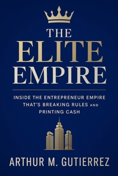 The Elite Empire: Inside the Entrepreneur Empire That’s Breaking Rules and Printing Cash