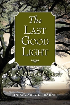 Paperback The Last Good Light: A Southern Memoir Book