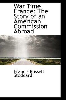 Paperback War Time France: The Story of an American Commission Abroad Book