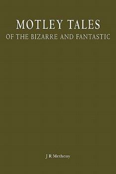 Motley Tales: Of the Bizarre and Fantastic