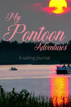 My Pontoon Adventures: A Sailing Journal