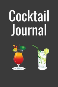 Cocktail journal: Cocktail journal | Organizer for Aspiring & Experienced Mixologists | cocktail recipe book 6 x 9 inches x 120 pages | Ideal gift for bartenders