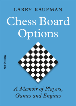 Paperback Chess Board Options: A Memoir of Players, Games and Engines Book