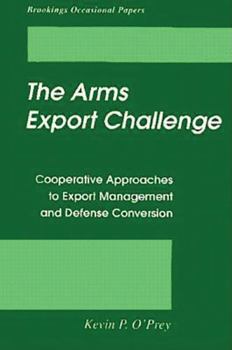Paperback Arms Export Challenge: Cooperative Approaches to Export Management and Defense Conversion Book