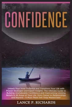 Paperback Confidence: Unlock Your Inner Potential and Transform Your Life with Proven Strategies and Expert Insights: The Ultimate Guide to Book
