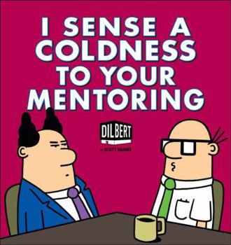 Paperback I Sense a Coldness to Your Mentoring: A Dilbert Book Volume 41 Book