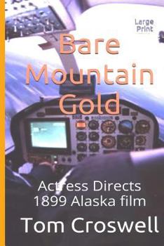 Bare Mountain Gold: Actress Durects a New Alaska Gold Rush Movie