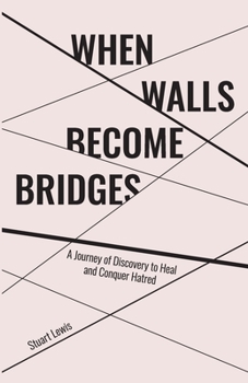 Paperback When Walls Become Bridges: A Journey of Discovery to Heal and Conquer Hatred Book