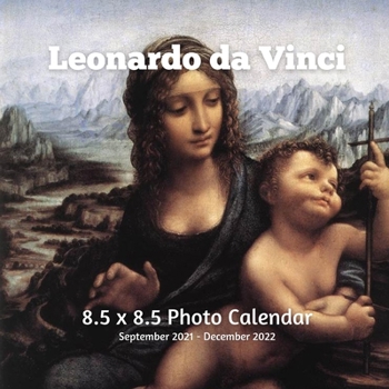 Paperback Leonardo da Vinci 8.5 X 8.5 Calendar September 2021 -December 2022: Renaissance - Monthly Calendar with U.S./UK/ Canadian/Christian/Jewish/Muslim Holi Book