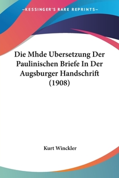 Paperback Die Mhde Ubersetzung Der Paulinischen Briefe In Der Augsburger Handschrift (1908) [German] Book