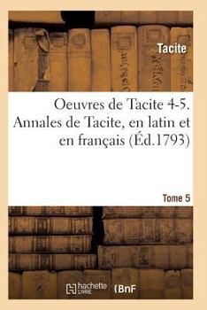 Paperback Oeuvres de Tacite 4-5. Annales de Tacite, En Latin Et En Français T05, 2 [French] Book