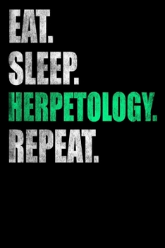Paperback Eat Sleep Herpetology Repeat: Lined Notebook, Journal or Diary (Size 6x9) with 120 Pages Book