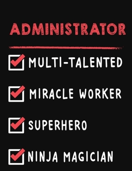 Administrator Multi-Talented Miracle Worker Superhero Ninja Magician: Administrator Weekly Monthly 2020 Planner Organizer, Calendar Schedule, Inspirational Quotes Includes Quotes & Holidays