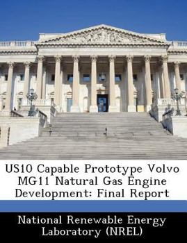 Paperback Us10 Capable Prototype Volvo Mg11 Natural Gas Engine Development: Final Report Book