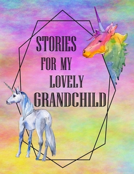 Stories for My Lovely Grandchild: Guided Journal of Memories and Keepsakes for My Adorable Grandchild. Treasure Forever. Grandma Gifts, Grandparent ... Journal Letters to My Grandchild