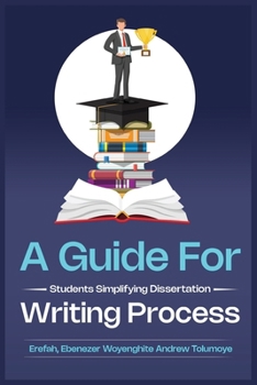 Paperback A Guide for Students: Simplifying Dissertation Writing Process Book