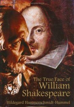 Hardcover The True Face of William Shakespeare: The Poet's Death Mask and Likenesses from Three Periods of His life Book