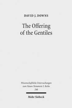 Paperback The Offering of the Gentiles: Paul's Collection for Jerusalem in Its Chronological, Cultural, and Cultic Contexts Book