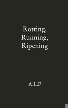 Paperback Rotting, Running, Ripening Book