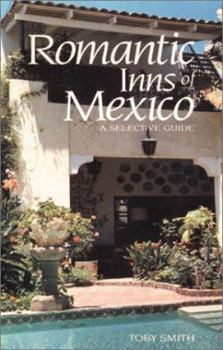 Paperback Romantic Inns of Mexico: A Selective Guide to Charming Accommodations South of the Border Book