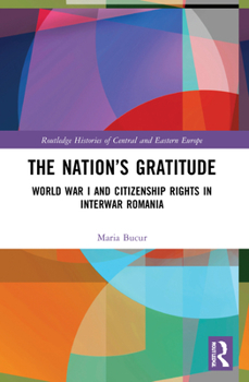 Paperback The Nation's Gratitude: World War I and Citizenship Rights in Interwar Romania Book