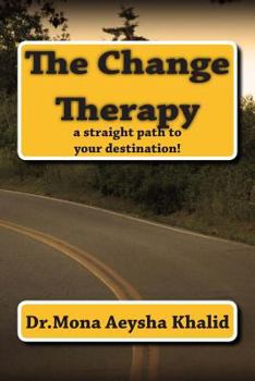 Paperback The Change Therapy: a straight path to your destination! Book