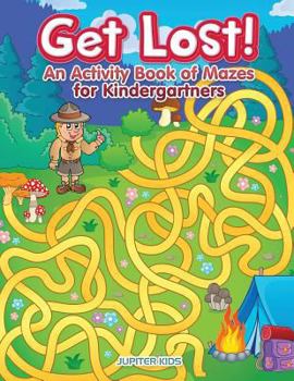Paperback Get Lost! An Activity Book for Kindergartners of Mazes Book