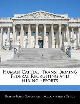 Paperback Human Capital: Transforming Federal Recruiting and Hiring Efforts Book