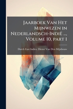 Paperback Jaarboek Van Het Mijnwezen in Nederlandsch-Indië ..., Volume 10, part 1 [Dutch] Book