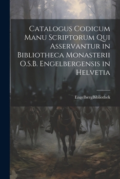 Paperback Catalogus Codicum Manu Scriptorum Qui Asservantur in Bibliotheca Monasterii O.S.B. Engelbergensis in Helvetia [Latin] Book