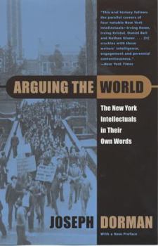 Paperback Arguing the World: The New York Intellectuals in Their Own Words Book