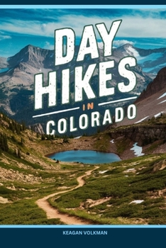 Paperback Day Hikes in Colorado: Explore the Rocky Mountains, One trail at a Time Book