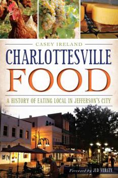 Paperback Charlottesville Food:: A History of Eating Local in Jefferson's City Book