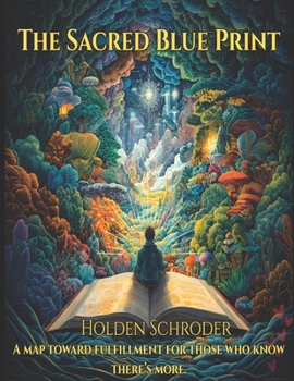The Sacred Blue Print: The Practice of Happiness starts the journey. Fulfillment defines it. (The Soul-crafted Life Series)