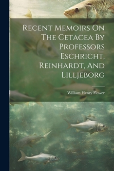 Paperback Recent Memoirs On The Cetacea By Professors Eschricht, Reinhardt, And Lilljeborg Book