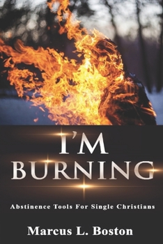 Paperback I'm Burning: Abstinence Tools For Single Christians Book