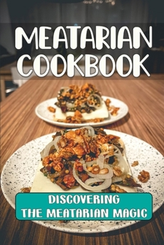 Paperback Meatarian Cookbook: Discovering The Meatarian Magic: Food Recipes Book